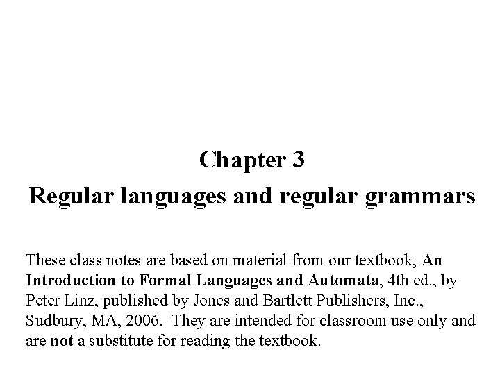 Chapter 3 Regular languages and regular grammars These class notes are based on material