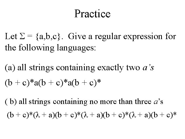 Practice Let = {a, b, c}. Give a regular expression for the following languages: