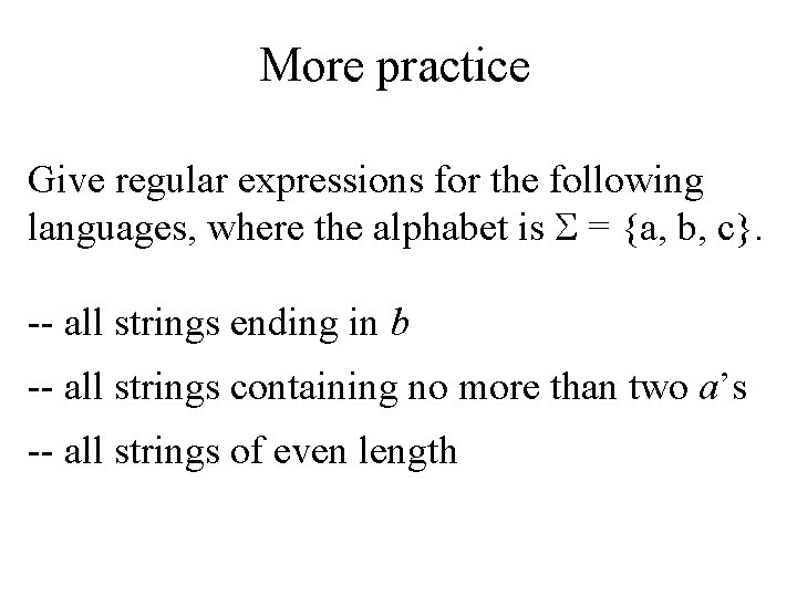 More practice Give regular expressions for the following languages, where the alphabet is =