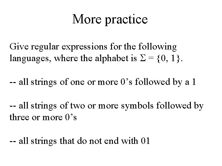 More practice Give regular expressions for the following languages, where the alphabet is =