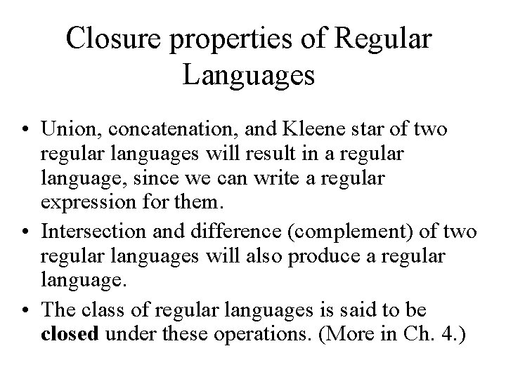 Closure properties of Regular Languages • Union, concatenation, and Kleene star of two regular
