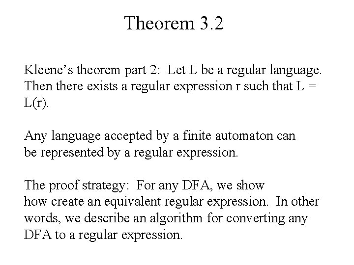 Theorem 3. 2 Kleene’s theorem part 2: Let L be a regular language. Then