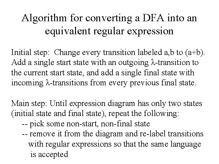 Algorithm for converting a DFA into an equivalent regular expression Initial step: Change every