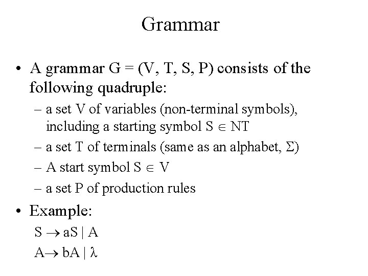 Grammar • A grammar G = (V, T, S, P) consists of the following