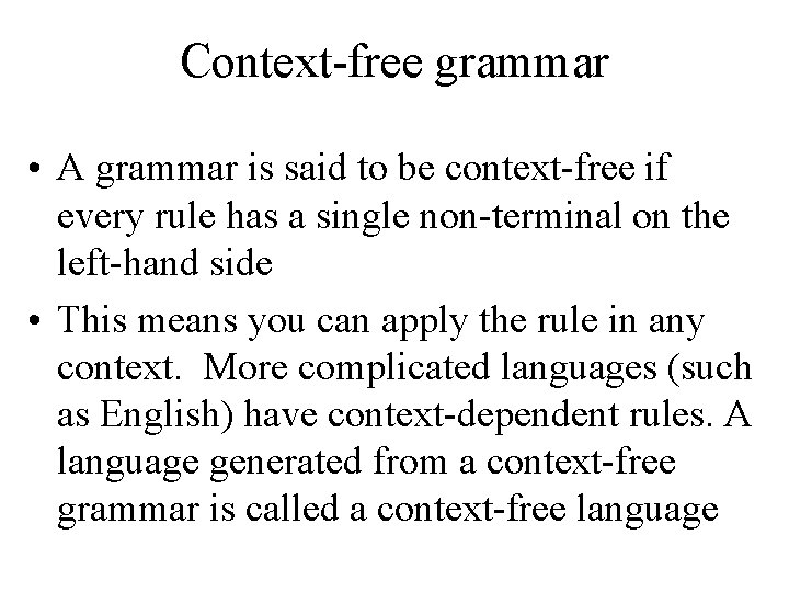 Context-free grammar • A grammar is said to be context-free if every rule has