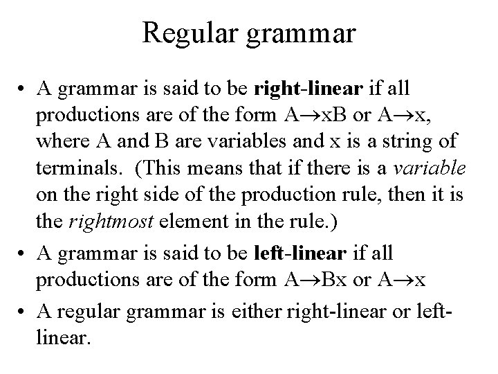 Regular grammar • A grammar is said to be right-linear if all productions are