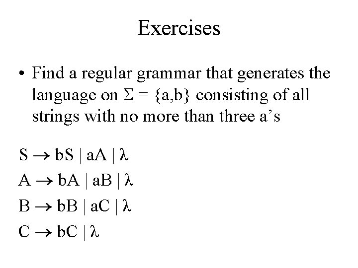 Exercises • Find a regular grammar that generates the language on = {a, b}