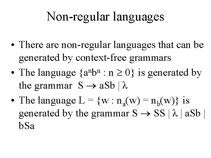 Non-regular languages • There are non-regular languages that can be generated by context-free grammars