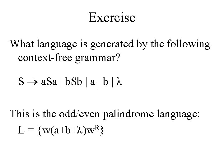 Exercise What language is generated by the following context-free grammar? S a. Sa |