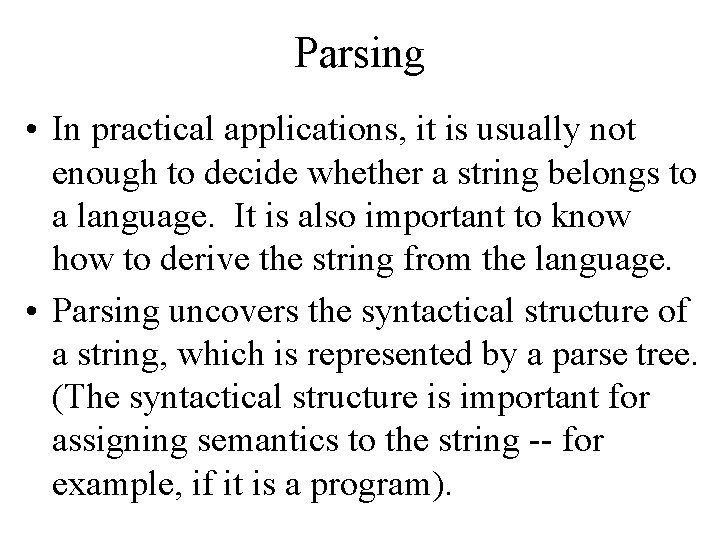 Parsing • In practical applications, it is usually not enough to decide whether a