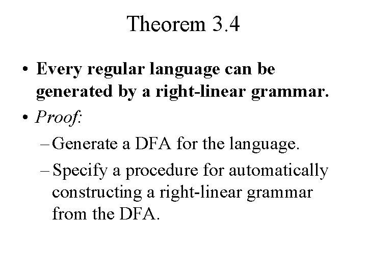 Theorem 3. 4 • Every regular language can be generated by a right-linear grammar.