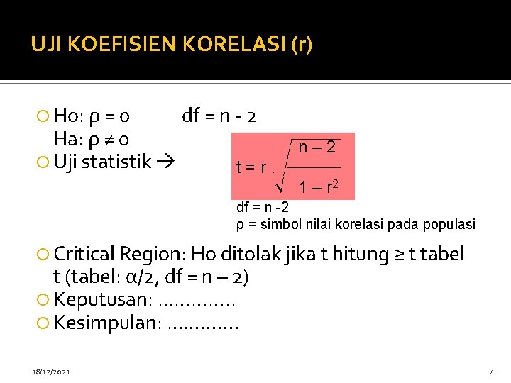 UJI KOEFISIEN KORELASI (r) Ho: ρ = 0 Ha: ρ ≠ 0 Uji statistik