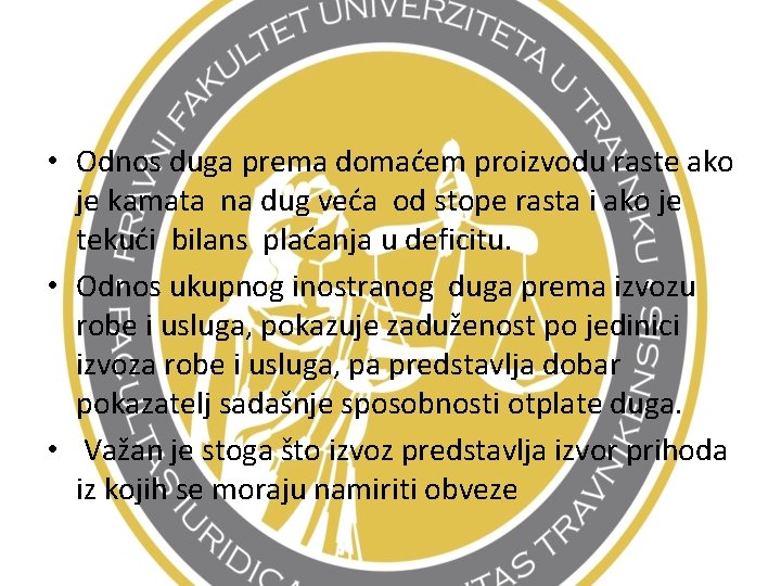  • Odnos duga prema domaćem proizvodu raste ako je kamata na dug veća