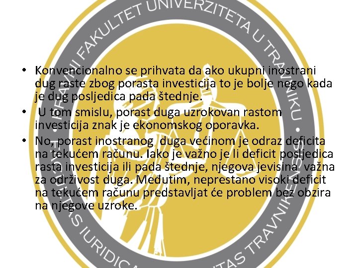  • Konvencionalno se prihvata da ako ukupni inostrani dug raste zbog porasta investicija