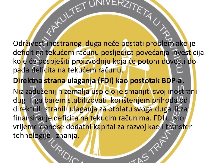 Održivost inostranog duga neće postati problem ako je deficit na tekućem računu posljedica povećanja