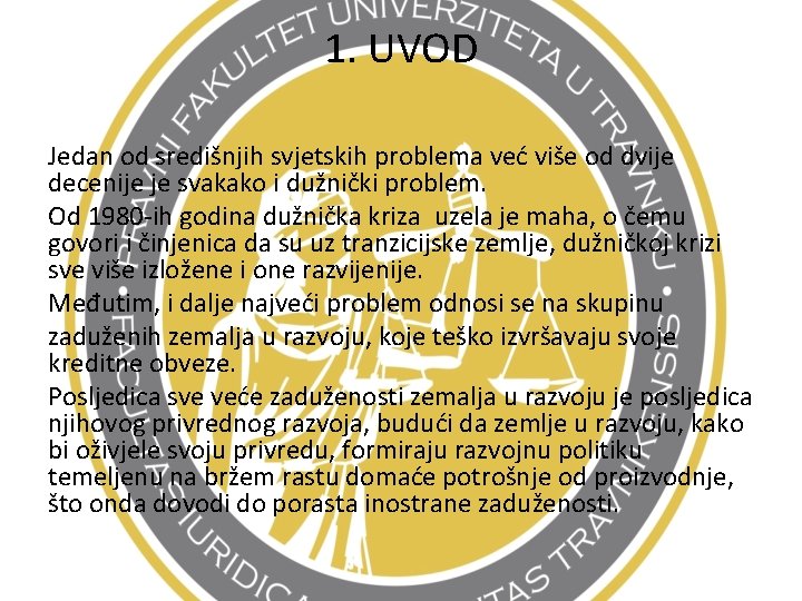 1. UVOD Jedan od središnjih svjetskih problema već više od dvije decenije je svakako