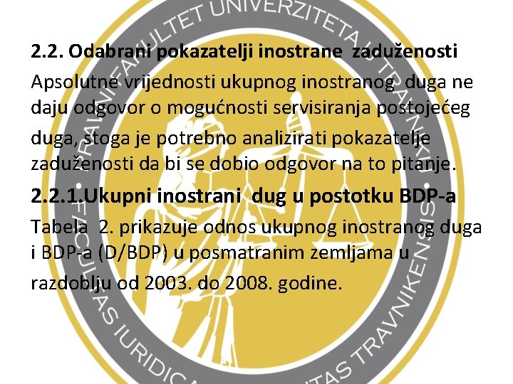 2. 2. Odabrani pokazatelji inostrane zaduženosti Apsolutne vrijednosti ukupnog inostranog duga ne daju odgovor