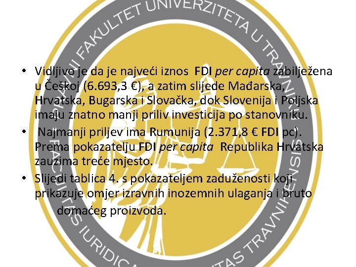  • Vidljivo je da je najveći iznos FDI per capita zabilježena u Češkoj