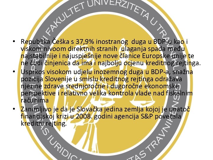  • Republika Češka s 37, 9% inostranog duga u BDP-u kao i viskom