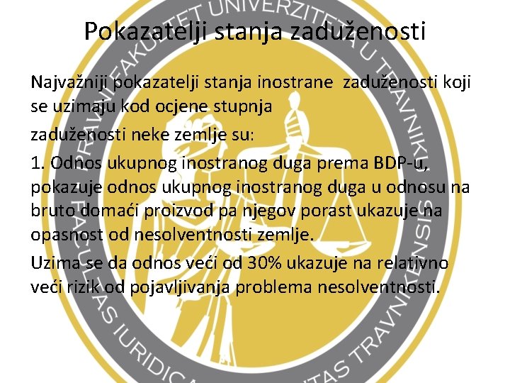 Pokazatelji stanja zaduženosti Najvažniji pokazatelji stanja inostrane zaduženosti koji se uzimaju kod ocjene stupnja