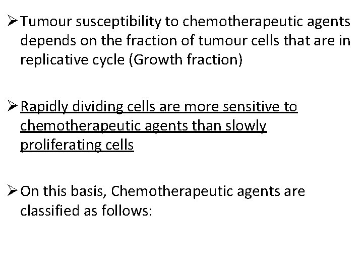 Ø Tumour susceptibility to chemotherapeutic agents depends on the fraction of tumour cells that