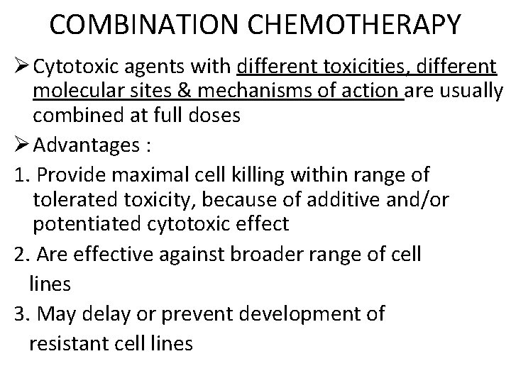 COMBINATION CHEMOTHERAPY Ø Cytotoxic agents with different toxicities, different molecular sites & mechanisms of