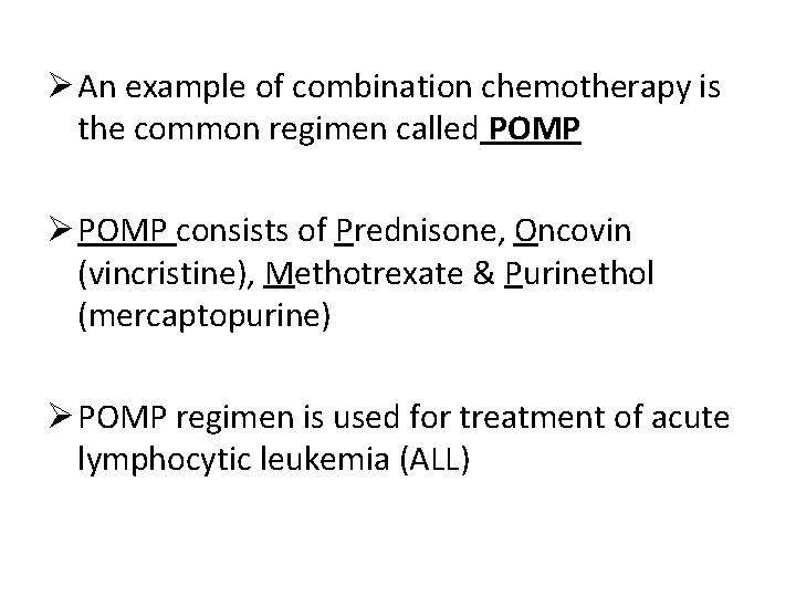 Ø An example of combination chemotherapy is the common regimen called POMP Ø POMP