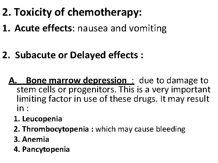 2. Toxicity of chemotherapy: 1. Acute effects: nausea and vomiting 2. Subacute or Delayed