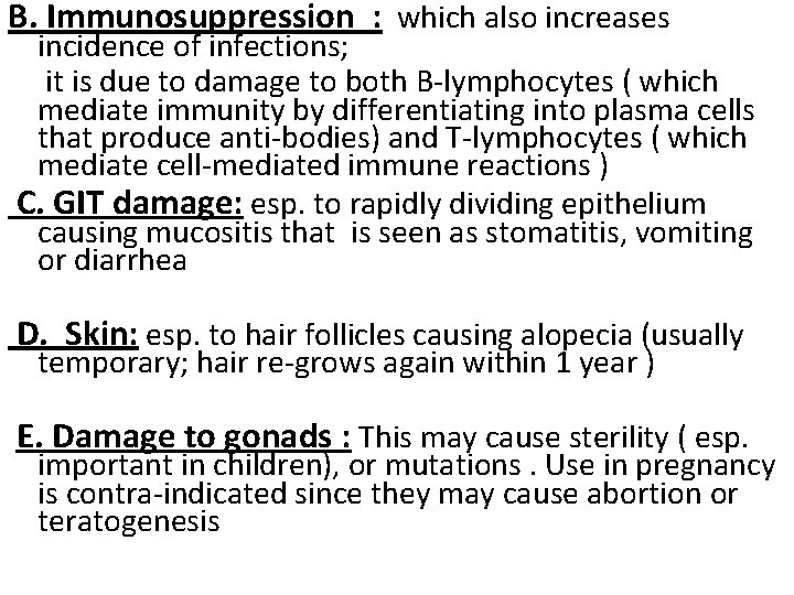 B. Immunosuppression : which also increases incidence of infections; it is due to damage
