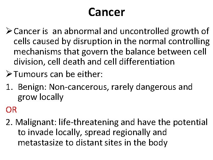 Cancer Ø Cancer is an abnormal and uncontrolled growth of cells caused by disruption