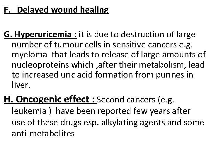 F. Delayed wound healing G. Hyperuricemia : it is due to destruction of large