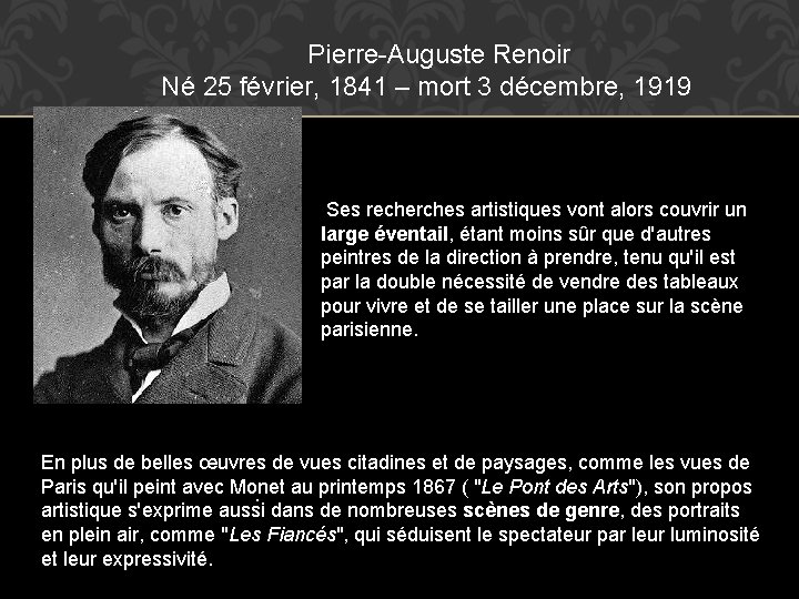 Pierre-Auguste Renoir Né 25 février, 1841 – mort 3 décembre, 1919 Ses recherches artistiques