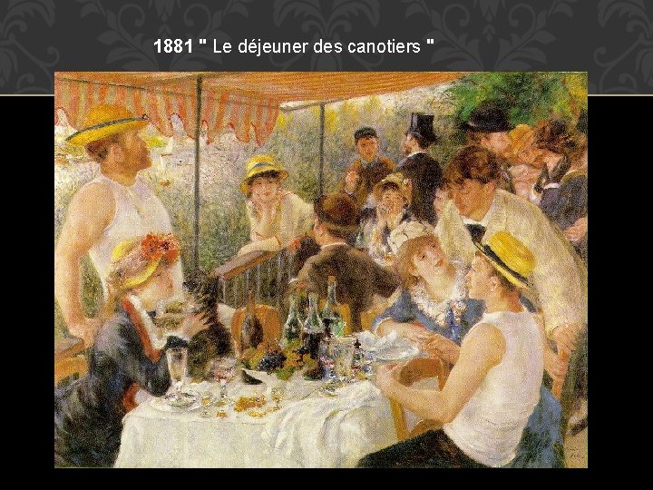 1881 " Le déjeuner des canotiers " 