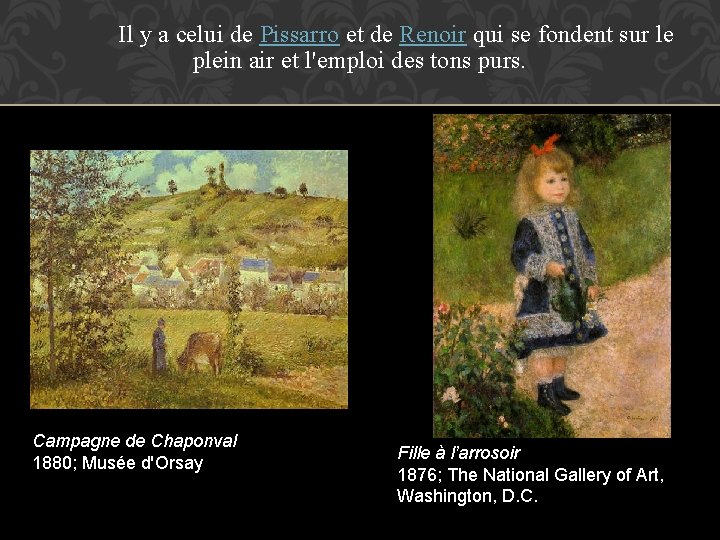 Il y a celui de Pissarro et de Renoir qui se fondent sur le