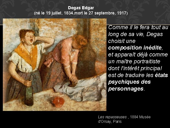 Degas Edgar (né le 19 juillet, 1834, mort le 27 septembre, 1917) Comme il