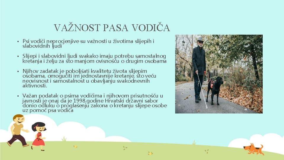 VAŽNOST PASA VODIČA § Psi vodiči neprocjenjive su važnosti u životima slijepih i slabovidnih