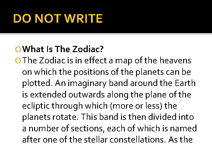 DO NOT WRITE What Is The Zodiac? The Zodiac is in effect a map