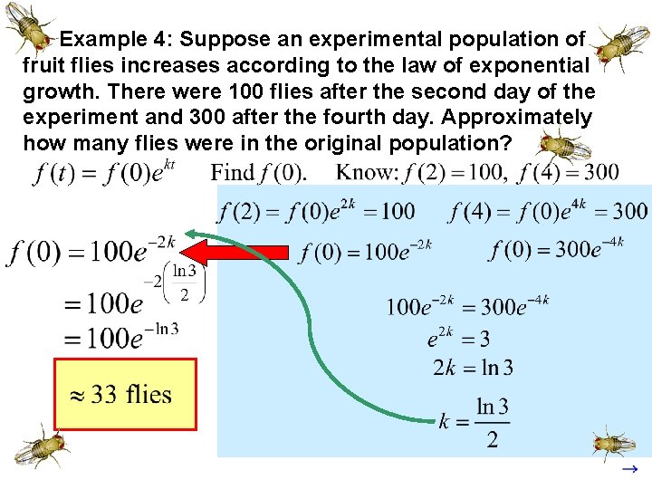 Example 4: Suppose an experimental population of fruit flies increases according to the law