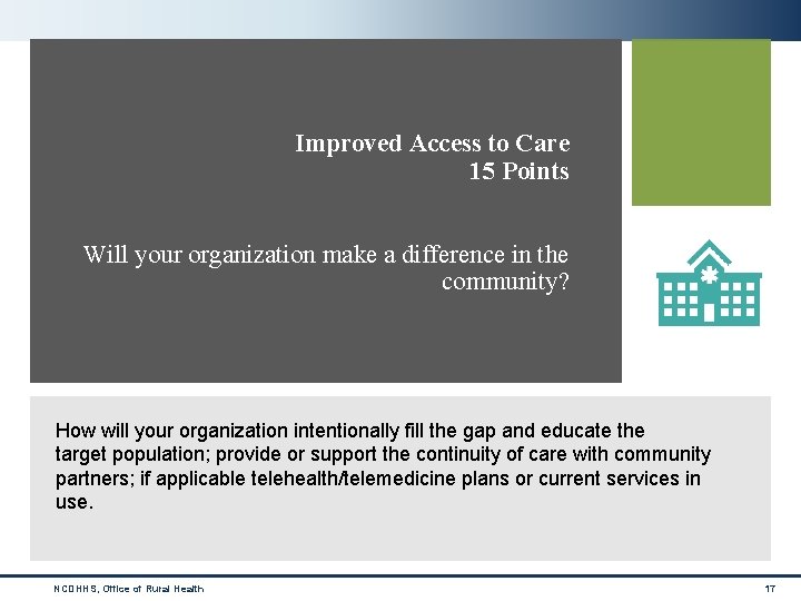 Improved Access to Care 15 Points Will your organization make a difference in the