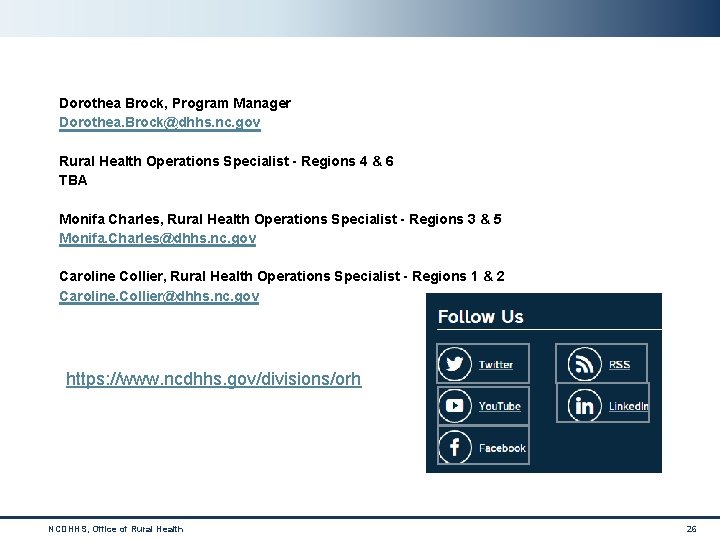 Dorothea Brock, Program Manager Dorothea. Brock@dhhs. nc. gov Rural Health Operations Specialist - Regions