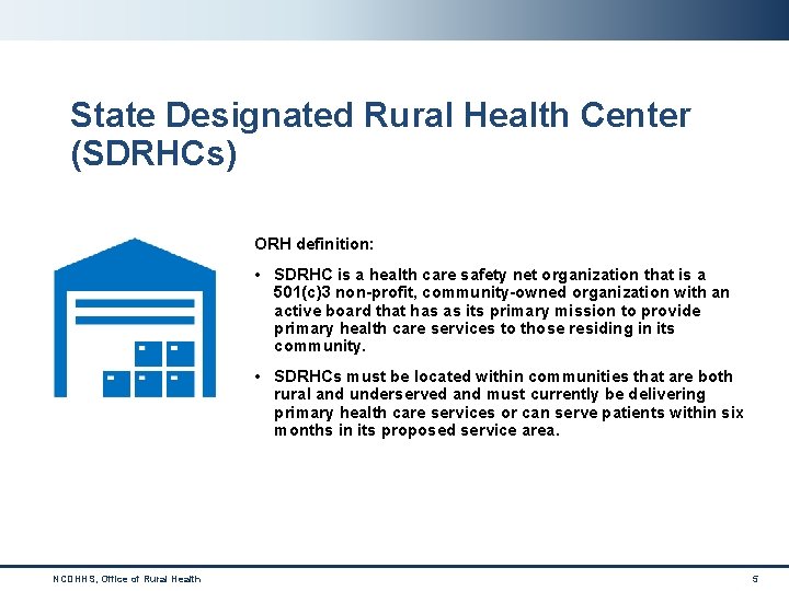 State Designated Rural Health Center (SDRHCs) ORH definition: • SDRHC is a health care