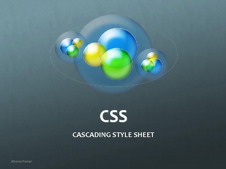 CSS CASCADING STYLE SHEET Alberto Ferrari 