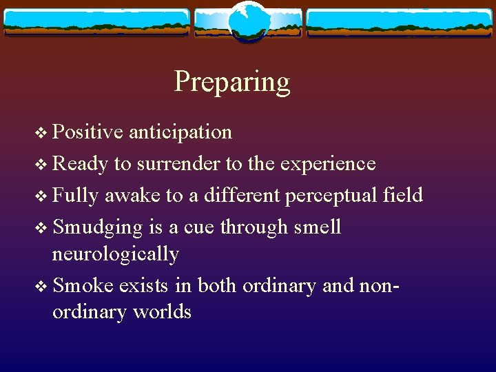 Preparing v Positive anticipation v Ready to surrender to the experience v Fully awake