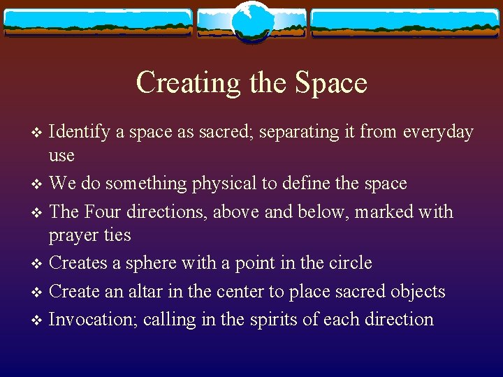 Creating the Space Identify a space as sacred; separating it from everyday use v