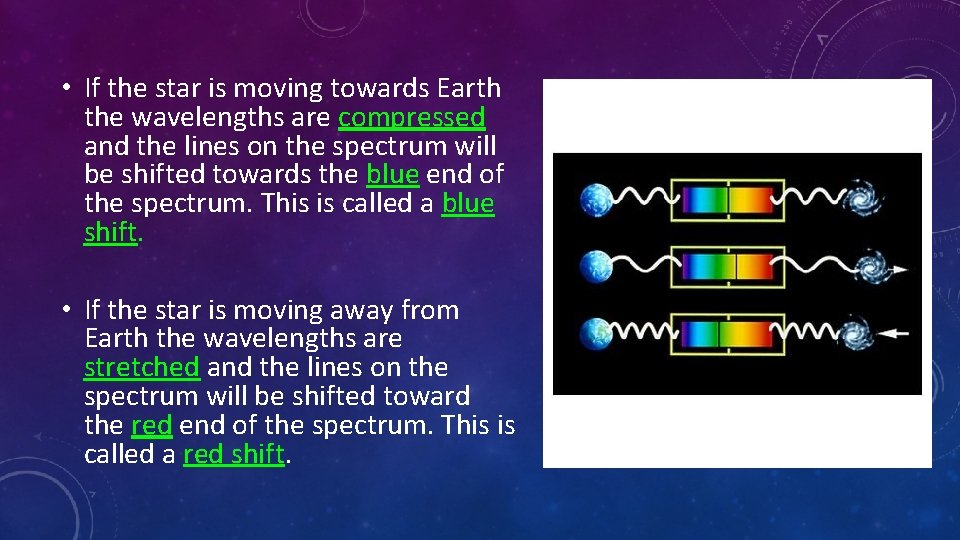  • If the star is moving towards Earth the wavelengths are compressed and