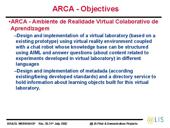 ARCA - Objectives • ARCA - Ambiente de Realidade Virtual Colaborativo de Aprendizagem –Design