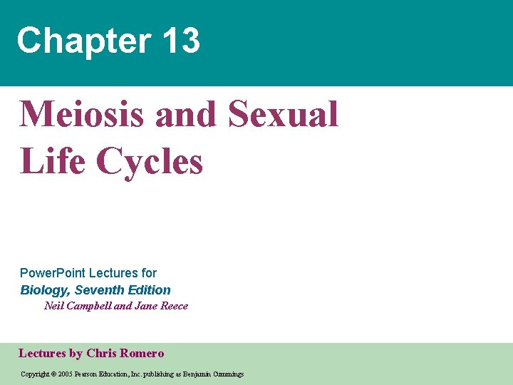 Chapter 13 Meiosis and Sexual Life Cycles Power. Point Lectures for Biology, Seventh Edition