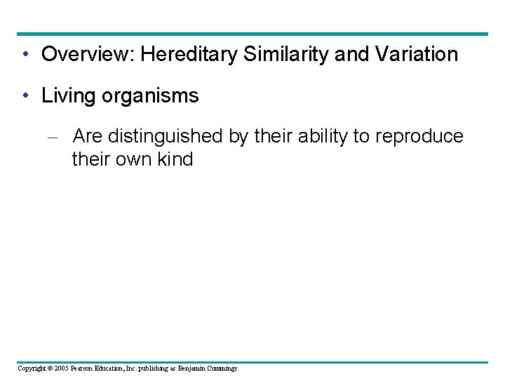  • Overview: Hereditary Similarity and Variation • Living organisms – Are distinguished by