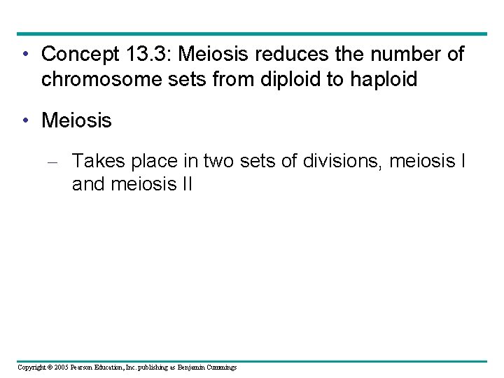  • Concept 13. 3: Meiosis reduces the number of chromosome sets from diploid
