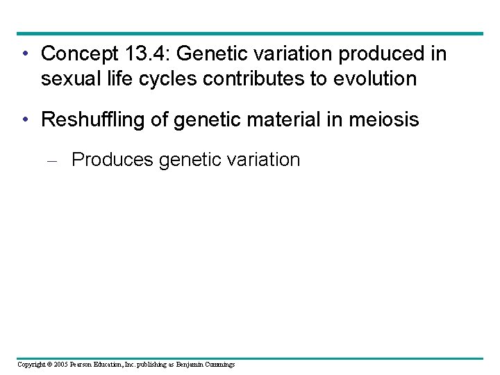  • Concept 13. 4: Genetic variation produced in sexual life cycles contributes to